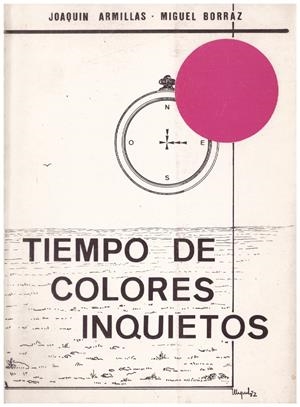 TIEMPO DE COLORES INQUIETOS | 9999900129670 | Armillas, Joaquín; Miguel Borraz | Libros antiguos y de segunda mano con historia