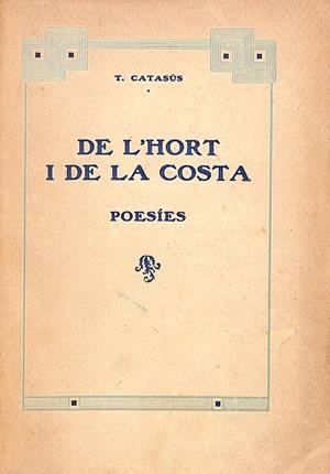 De l’Hort i de la Costa. Poesies – T. Catasús | 9999900112221 | Catasús, T.(Trinitat) | Libros antiguos y de segunda mano con historia