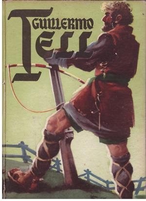 GUILLERMO TELL | 9999900024302 | Garcia Lomas, Mª Dolores. | Libros antiguos y de segunda mano con historia