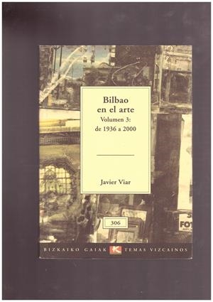 BILBAO EN EL ARTE. Volumen 3: de 1936 a 2000 | 9999900167696 | Viar, Javier | Libros antiguos y de segunda mano con historia