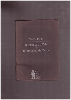 LA TRISTA VEU D'ORFEU I EL TORNAVEU DE TÀNTAL | 9999900167733 | Pujol, Valerià | Libros antiguos y de segunda mano con historia