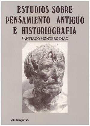 ESTUDIOS SOBRE PENSAMIENTO ANTIGUO E HISTORIOGRAFIA | 9999900166828 | MONTERO DÍAZ, SANTIAGO | Libros antiguos y de segunda mano con historia