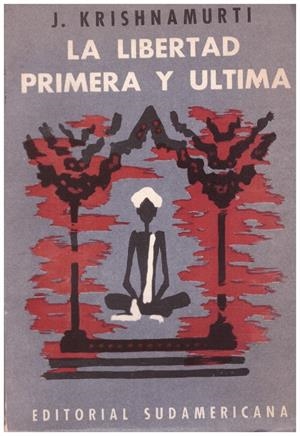 LA LIBERTAD PRIMERA Y ULTIMA | 9999900089912 | Krishnamurti, J | Libros antiguos y de segunda mano con historia