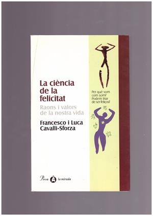 La ciència de la felicitat. | 9999900166477 | Cavalli-Sforza, Luca / Cavalli-Sforza, Francesco | Libros antiguos y de segunda mano con historia