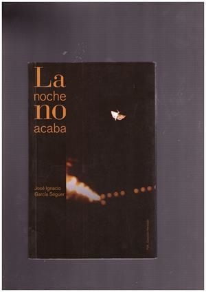 LA NOCHE ACABA | 9999900168358 | GARCIA SEGUER , JOSE IGNACIO | Libros antiguos y de segunda mano con historia
