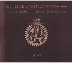 ANALES DE LA HOTELERIA ESPAÑOLA Y SU 1ª EXPOSICIÓN EN BARCELONA | 9999900168594 | ASOCIACION DE HOTELEROS Y SIMILARES DE CATALUNYA | Libros antiguos y de segunda mano con historia