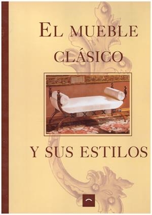 El mueble clásico y sus estilos | 9999900169102 | Asensio Cerver, Francisco | Libros antiguos y de segunda mano con historia