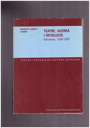 Teatre, guerra i revolució. Barcelona, 1936-1939 | 9999900169386 | Foguet i Boreu, Francesc | Libros antiguos y de segunda mano con historia
