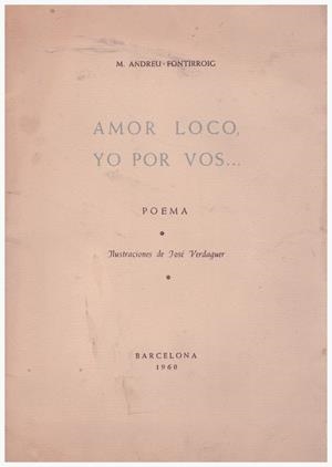 AMOR LOCO, YO POR VOS... | 9999900170108 | ANDREU-FONTIRROIG, M | Libros antiguos y de segunda mano con historia