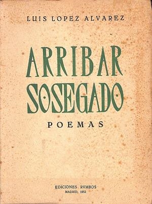 ARRIBAR SOSEGADO | 9999900170450 | LOPEZ ALVAREZ, LUIS | Libros antiguos y de segunda mano con historia
