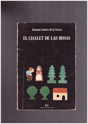EL CHALET DE LAS ROSAS | 9999900170467 | GÓMEZ DE LA SERNA, RAMÓN | Libros antiguos y de segunda mano con historia