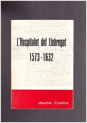 L'HOSPITALET DEL LLOBREGAT 1573-1632 | 9999900170627 | CODINA, JAUME | Libros antiguos y de segunda mano con historia
