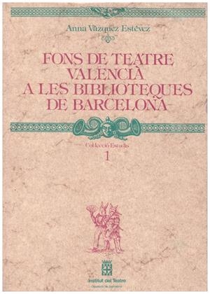 FONS DE TEATRE VALENCIÀ A LES BIBLIOTEQUES DE BARCELONA | 9999900170757 | Vàzquez Estévez, Anna | Libros antiguos y de segunda mano con historia
