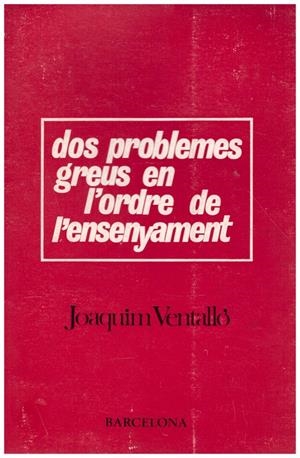DOS PROBLEMES GREUS EN L'ORDRE DE L'ENSENYAMENT | 9999900170955 | VENTALLÓ, JOAQUIM | Libros antiguos y de segunda mano con historia