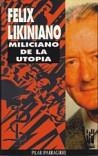 Felix Likiniano. Miliciano de la utopía | 9999900171112 | Iparragirre, Pilar | Libros antiguos y de segunda mano con historia