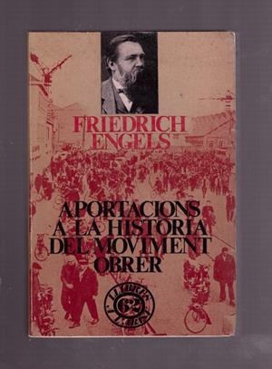 APORTACIONS A LA HISTORIA DEL MOVIMENT OBRER | 9999900171167 | ENGELS, FRIEDRICH | Libros antiguos y de segunda mano con historia