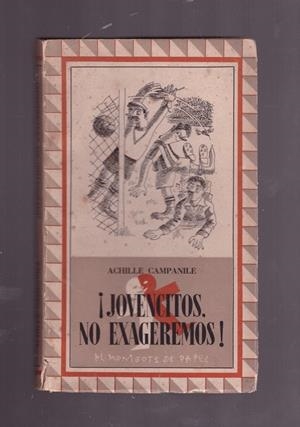 ¡JOVENCITOS, NO EXAGEREMOS! | 9999900171860 | Campanile, Achille. | Libros antiguos y de segunda mano con historia