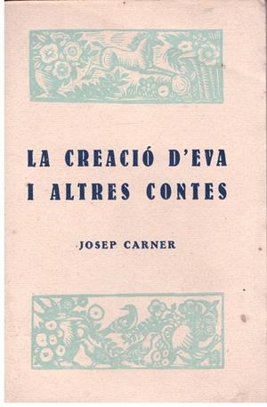 LA CREACIÓ D'EVA I ALTRES CONTES | 9999900173116 | Carner, Josep | Libros antiguos y de segunda mano con historia
