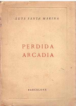 PERDIDA Y ARCADIA | 9999900174083 | Santa Marina, Luys. (Luis Narciso Gregorio Gutiérrez Santa Marina) | Libros antiguos y de segunda mano con historia