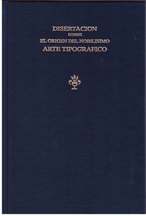 DISERTACION SOBRE EL ORIGEN DEL NOBILISMO ARTE TIPOGRAFICO | 9999900174267 | VILLARROYA, JOSEPH | Libros antiguos y de segunda mano con historia