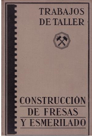 CONSTRUCCION DE FRESAS Y ESMERILADO | 9999900174298 | ZIETING, P. Y BUXBAUM, B. | Libros antiguos y de segunda mano con historia