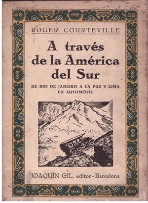 A TRAVÉS DE LA AMERICA DEL SUR | 9999900174595 | COURTEVILLE, ROGER | Libros antiguos y de segunda mano con historia