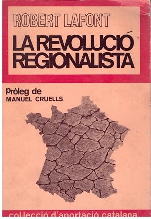 LA REVOLUCIÓ REGIONALISTA | 9999900174991 | LAFONT, ROBERT | Libros antiguos y de segunda mano con historia