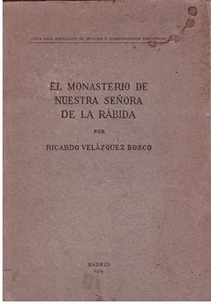 EL MONASTERIO DE NUESTRA SEÑORA DE LA RÁBIDA | 9999900175301 | BOSCO, VELASQUEZ RICARDO | Libros antiguos y de segunda mano con historia