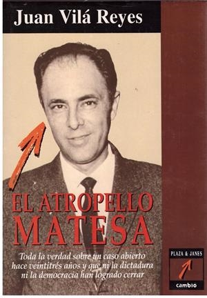 EL ATROPELLO MATESA | 9999900175363 | Vilá Reyes, Juan | Libros antiguos y de segunda mano con historia