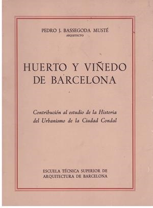 HUERTO Y VIÑEDO DE BARCELONA | 9999900176308 | BASSEGODA, MUSTÉ PEDRO J. | Libros antiguos y de segunda mano con historia