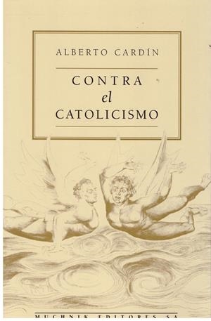 CONTRA EL CATOLICISMO | 9999900176933 | Cardín Garay, Alberto | Libros antiguos y de segunda mano con historia