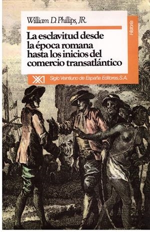 LA ESCLAVITUD DESDE LA ÉPOCA ROMANA HASTA LOS INICIOS DEL COMERCIO TRANSATLANTICO | 9999900179736 | Phillips, William D. | Libros antiguos y de segunda mano con historia