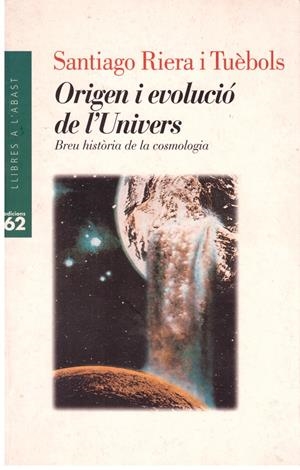 ORIGEN I EVOLUCIÓ DE L'UNIVERS | 9999900180404 | Riera Tuebols, Santiago | Libros antiguos y de segunda mano con historia