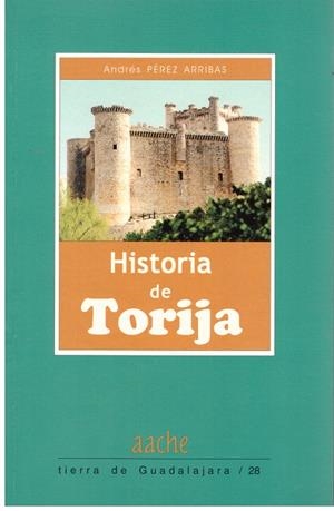 HISTORIA DE TORIJA | 9999900181036 | PÉREZ ARRIBAS, ANDRÉS | Libros antiguos y de segunda mano con historia