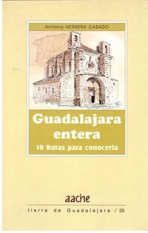 GUADALAJARA ENTERA | 9999900181111 | HERRERA CASADO, ANTONIO | Libros antiguos y de segunda mano con historia