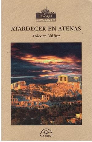 ATARDECER EN ATENAS | 9999900181326 | Nuñez García, Aniceto | Libros antiguos y de segunda mano con historia