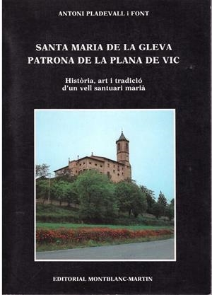 SANTA MARIA DE LA GLEVA PATRONA DE LA PLANA DE VIC | 9999900182170 | Pladevall i Font, Antoni | Libros antiguos y de segunda mano con historia