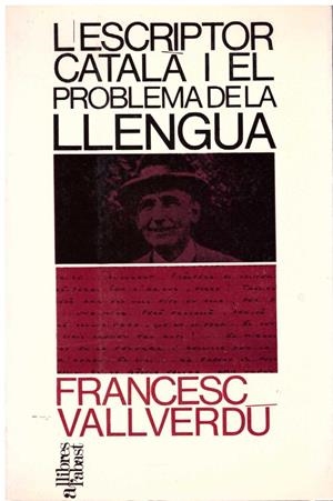 L'ESCRIPTOR CATALÀ I EL PROBLEMA DE LA LLENGUA | 9999900182231 | Vallverdú, Francesc | Libros antiguos y de segunda mano con historia