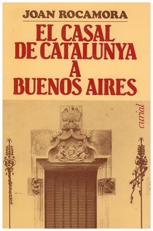 EL CASAL DE CATALUNYA A BUENOS AIRES | 9999900183078 | Rocamora, Joan | Libros antiguos y de segunda mano con historia