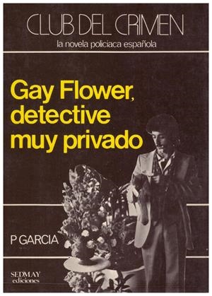 GAY FLOWER, DETECTIVE MUY PRIVADO | 9999900183504 | Garcia, P | Libros antiguos y de segunda mano con historia