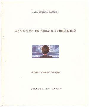 AÇÒ NO ÉS UN ASSAIG SOBRE MIRÓ | 9999900183764 | Guerra Garrido, Raul | Libros antiguos y de segunda mano con historia