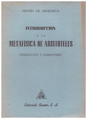 INTRODUCCIÓN A LA METAFÍSICA DE ARISTÓTELES | 9999900184778 | Urmeneta, Fermín de | Libros antiguos y de segunda mano con historia