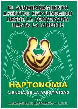 EL ACOMPAÑAMIENTO AFECTIVO HAPTONÓMICO DESDE LA CONCEPCIÓN HASTA LA MUERTE | 9999900185072 | Robert Torres, Jaime | Libros antiguos y de segunda mano con historia
