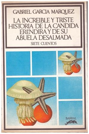LA INCREIBLE Y TRISTE HISTORIA DE LA CANDIDA ERÉNDIRA Y DE SU ABUELA DESALMADA | 9999900185782 | García Márquez, Gabriel | Libros antiguos y de segunda mano con historia