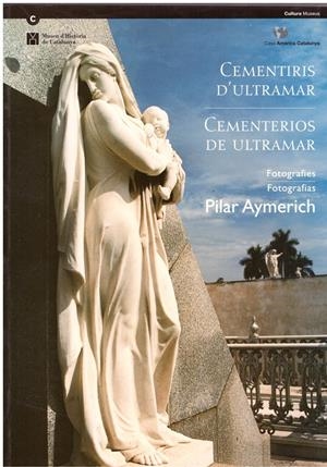 CEMENTIRIS D'ULTRAMAR = CEMENTERIOS DE ULTRAMAR | 9999900185980 | AYMERICH, PILAR | Libros antiguos y de segunda mano con historia