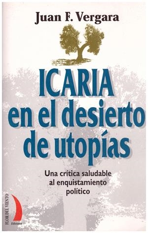 ICARIA EN EL DESIERTO DE UTOPIAS | 9999900186444 | Vergara, Juan F | Libros antiguos y de segunda mano con historia