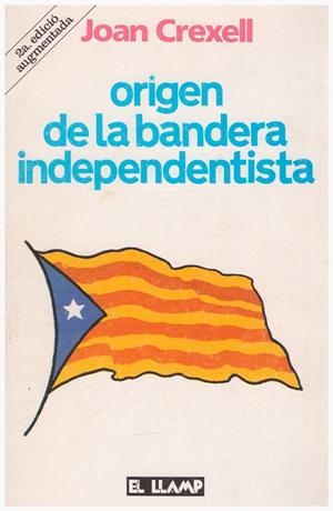 ORIGEN DE LA BANDERA INDEPENDENTISTA | 9999900187007 | Crexell, Joan | Libros antiguos y de segunda mano con historia