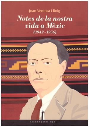 NOTES DE LA NOSTRA VIDA A MÈXIC (1942-1956) | 9999900187724 | Ventosa i Roig, Joan | Libros antiguos y de segunda mano con historia