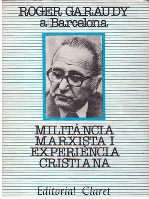 MILITÀNCIA MARXISTA I EXPERIÈNCIA CRISTIANA | 9999900188394 | GARAUDY, ROGER | Libros antiguos y de segunda mano con historia