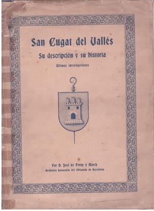 SAN CUGAT DEL VALLÉS SU DESCRIPCION Y SU HISTORIA | 9999900188431 | PERAY Y MARCH, JOSE DE | Libros antiguos y de segunda mano con historia